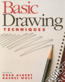 Basic Drawing Techniques libro in lingua di Albert Greg, Wolf Rachel (EDT), Rubin Wolf Rachel