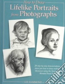 How to Draw Lifelike Portraits from Photographs libro in lingua di Hammond Lee