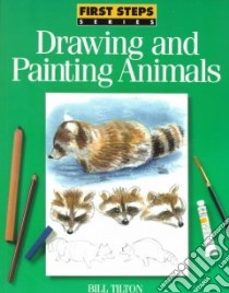 Drawing and Painting Animals libro in lingua di Tilton Bill