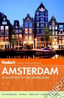 Fodor's Travel Intelligence Amsterdam libro in lingua di Dogterom Floris, Hof Karina, Humphreys Liz, Melzer Marie-Claire, Skelton Tim