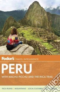 Fodor's Peru libro in lingua di Fodor's Travel Publications Inc. (COR)