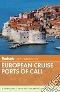 Fodor's European Cruise Ports of Call libro in lingua di Fodor's Travel Publications Inc. (COR)