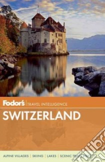 Fodor's Switzerland libro in lingua di Fodor's Travel Publications Inc. (COR)