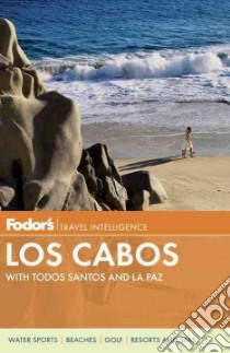 Fodor's Los Cabos libro in lingua di Fodor's Travel Publications Inc. (COR)