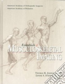 Essentials of Musculoskeletal Imaging libro in lingua di Johnson Thomas R. M.D. (EDT), Steinbach Lynne S. (EDT), American Academy of Orthopaedic Surgeons (COR)