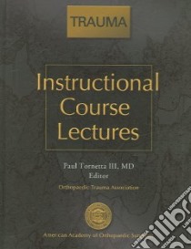 Instructional Course Lectures Trauma libro in lingua di Tornetta Paul III M.D., Ali Arif (CON), Asnis Stanley E. M.D. (CON), Baumgaertner Michael R. M.D. (CON)