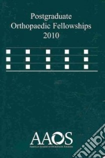 Postgraduate Orthopaedic Fellowships 2010 libro in lingua di American Academy of Orthopaedic Surgeons (COR)
