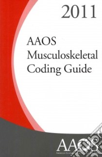 AAOS Musculoskeletal Coding Guide 2011 libro in lingua di American Academy of Orthopaedic Surgeons (COR)