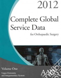 Complete Global Service Data for Orthopaedic Surgery 2012 libro in lingua di American Academy of Orthopaedic Surgeons (COR)