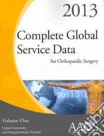 Complete Global Service Data for Orthopaedic Surgery 2013 libro in lingua di American Academy of Orthopaedic Surgeons (COR)
