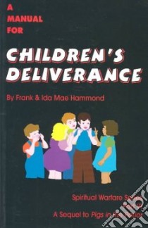Manual for Childrens Deliverance libro in lingua di Hammond Frank