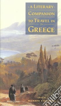 A Literary Companion to Travel in Greece libro in lingua di Stoneman Richard (EDT)