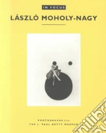 In Focus libro in lingua di Moholy-Nagy Laszlo