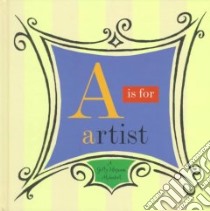 A Is for Artist libro in lingua di J. Paul Getty Museum (COR), Harris John