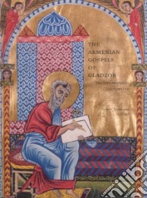 The Armenian Gospels of Gladzor libro in lingua di Mathews Thomas F., Taylor Alice, J. Paul Getty Museum (COR)