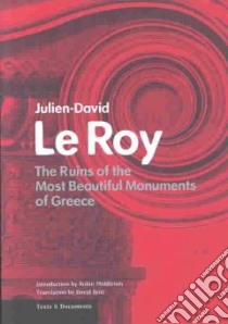 The Ruins of the Most Beautiful Monuments of Greece libro in lingua di Le Roy Julien-David, Middleton Robin (INT), Britt David (TRN)