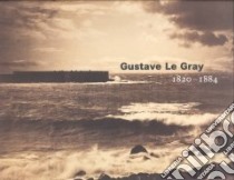 Gustave Le Gray, 1820-1884 libro in lingua di Aubenas Sylvie, Le Gray Gustave, Baldwin Gordon, J. Paul Getty Museum (COR)