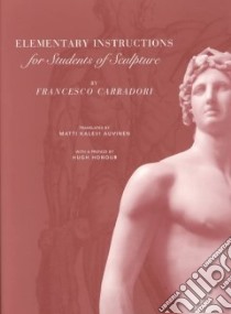 Elementary Instructions for Students of Sculpture libro in lingua di Carradori Francesco, Auvinen Matti Kalevi (TRN), Bernardini Paolo (INT)