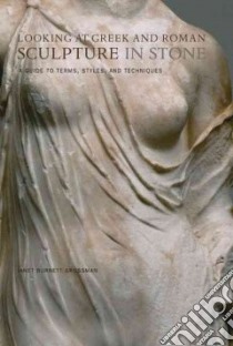 Looking at Greek and Roman Stone Sculpture libro in lingua di Grossman Janet Burnett