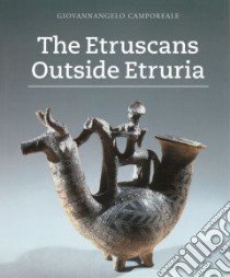 The Etruscans Outside Etruria libro in lingua di Camporeale Giovannangelo (EDT), Hartmann Thomas Michael (TRN), Bernardini Paolo (EDT)