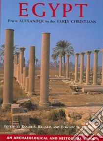 Egypt From Alexander To The Early Christians libro in lingua di Bagnall Roger S. (EDT), Rathbone Dominic W. (EDT)