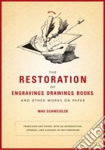 The Restoration of Engravings, Drawings, Books, And Other Works on Paper libro in lingua di Schweidler Max, Perkinson Roy L. (TRN), Perkinson Roy L. (EDT), Perkinson Roy L.