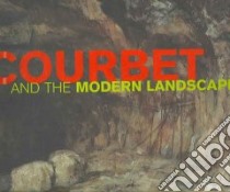 Courbet And the Modern Landscape libro in lingua di Morton Mary G., Courbet Gustave, Font-Reaulx Dominique De
