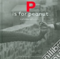 P Is for Peanut libro in lingua di Gelber Lisa, Roberts Jody