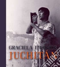 Graciela Iturbide libro in lingua di Keller Judith, Brand Michael (FRW)