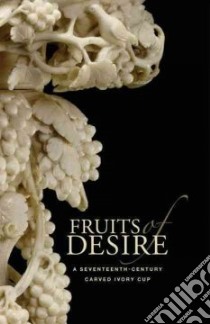 Fruits of Desire libro in lingua di Schmidt Eike D., Ross Jack (PHT)