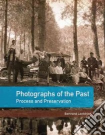 Photographs of the Past libro in lingua di Lavedrine Bertand, Gandolfo Jean-Paul (CON), McElhone John (CON), Monod Sibylle (CON)