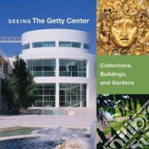 Seeing the Getty Center libro in lingua di Hirsch Jeffrey, Holtman Mollie (EDT), Meilleur Suzanne (CON), Armstrong Amy (CON), Greenberg Mark (EDT)