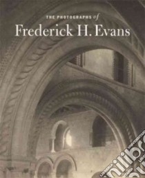 The Photographs of Frederick H. Evans libro in lingua di Lyden Anne M., Kingsley Hope, Brand Michael (FRW)