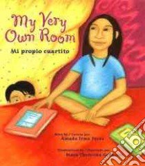 My Very Own Room/Mi Propio Cuartito libro in lingua di Perez Amada Irma, Gonzalez Maya Christina (ILT)