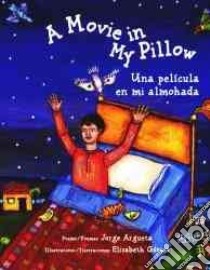 A Movie in My Pillow/Una Pelicula En Mi Almohada libro in lingua di Argueta Jorge, Gomez Elizabeth (ILT)
