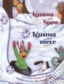 Iguanas In The Snow / Iguanas En La Nieve libro in lingua di Alarcon Francisco X., Gonzalez Maya Christina (ILT)
