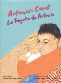 Antonio's Card / La Tarjeta De Antonio libro in lingua di Gonzalez Rigoberto, Alvarez Cecilia Concepcion (ILT)