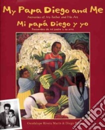 My Papa Diego and Me / Mi papa Diego y yo libro in lingua di Marin Guadalupe Rivera, Rivera Diego (ILT)