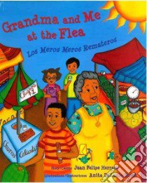 Grandma and Me at the Flea libro in lingua di Herrera Juan Felipe, De Lucio-Brock Anita (ILT)