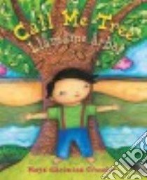 Call Me Tree / Llamame arbol libro in lingua di Gonzalez Maya Christina
