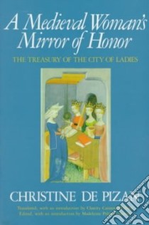 A Medieval Woman's Mirror of Honor libro in lingua di Christine de Pisan, Willard Charity Cannon (TRN), Cosman Madeleine Pelner