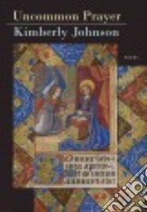 Uncommon Prayer libro in lingua di Johnson Kimberly