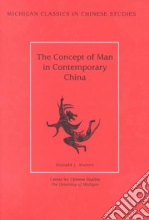 The Concept of Man in Contemporary China libro in lingua di Munro Donald J.