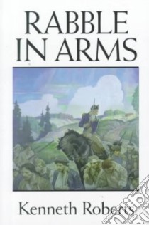 Rabble in Arms libro in lingua di Roberts Kenneth Lewis