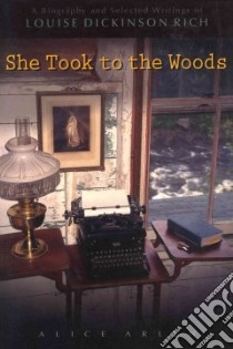 She Took to the Woods libro in lingua di Arlen Alice, Rich Louise Dickinson