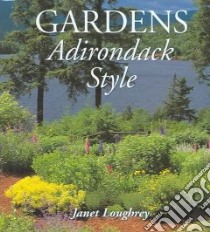 Gardens Adirondack Style libro in lingua di Loughrey Janet