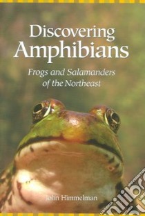 Discovering Amphibians libro in lingua di Himmelman John