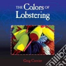 The Colors of Lobstering libro in lingua di Currier Greg