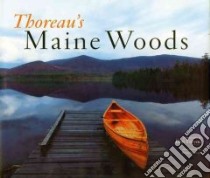 Thoreau's Maine Woods libro in lingua di Thoreau Henry David, Tobyne Dan (PHT), Heinrich Bernd (INT)