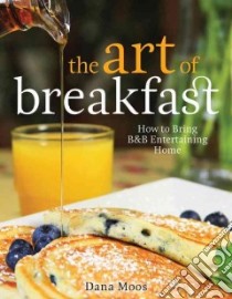 The Art of Breakfast libro in lingua di Moos Dana